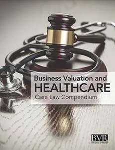 BVR's Business Valaution and Healthcare Case Law Compendium