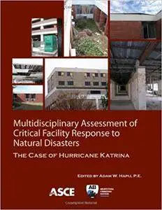 Multidisciplinary Assessment of Critical Facility Response to Natural Disasters: The Case of Hurricane Katrina