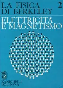 Edward M. Purcell - La fisica di Berkeley. Elettricità e magnestismo Vol.2 (1971)