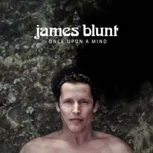 James Blunt - Once Upon A Mind (2019) [Official Digital Download]