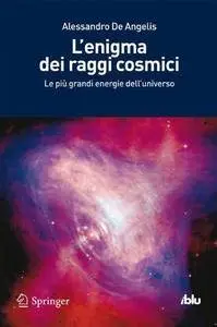 L'enigma dei Raggi Cosmici: Le più Grandi Energie dell'universo (I blu) (Italian Edition) [Repost]