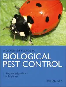 Gardener's Guide to Biological Pest Control: Using Natural Predators in the Garden
