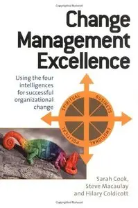 Change Management Excellence: Using the Four Intelligences for Successful Organizational Change (Repost)