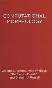Computational Morphology: Practical Mechanisms for the English Lexicon (ACL-MIT Series in Natural Language Processing)