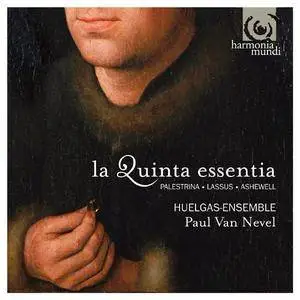 Huelgas Ensemble, Paul Van Nevel - La Quinta Essentia: Palestrina, Lassus, Ashewell (2007)