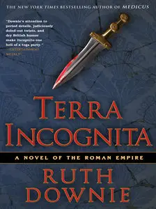 Ruth Downie - Terra Incognita: A Novel of the Roman Empire