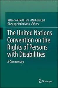 The United Nations Convention on the Rights of Persons with Disabilities: A Commentary