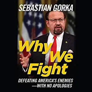 Why We Fight: Defeating America's Enemies - with No Apologies [Audiobook]
