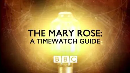 BBC The Mary Rose: A Timewatch Guide (2015)