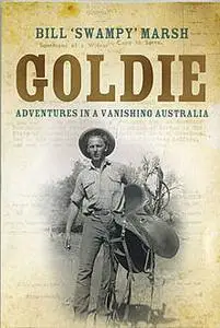 «Goldie: Adventures in a Vanishing Australia» by B Marsh, J Goldie