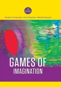 «Games of imagination» by Anna Kazaryan, Mariya Kazaryan, Susanna Arutyunyan