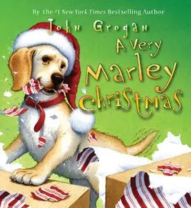 «A Very Marley Christmas» by John Grogan