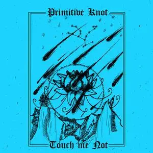 Primitive Knot - Touch Me Not (2018) [Official Digital Download]