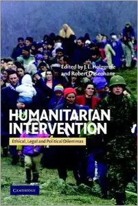 Humanitarian Intervention: Ethical, Legal and Political Dilemmas