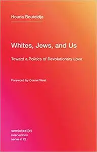 Whites, Jews, and Us: Toward a Politics of Revolutionary Love