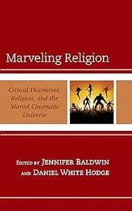 Marveling Religion: Critical Discourses, Religion, and the Marvel Cinematic Universe