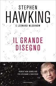 Stephen Hawking, Leonard Mlodinow - Il Grande Disegno