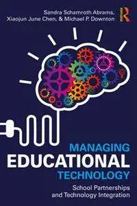 Managing Educational Technology : School Partnerships and Technology Integration