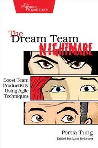 The Dream Team nightmare : boost team productivity using agile techniques