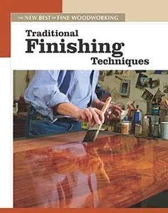 Traditional Finishing Techniques: The New Best of Fine Woodworking