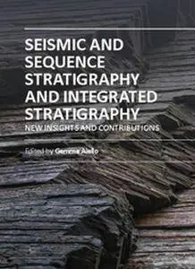 "Seismic and Sequence Stratigraphy and Integrated Stratigraphy: New Insights and Contributions" ed by Gemma Aiello
