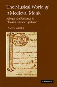 The Musical World of a Medieval Monk: Adémar de Chabannes in Eleventh-century Aquitaine (repost)