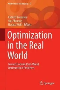 Optimization in the Real World: Toward Solving Real-World Optimization Problems (Mathematics for Industry) (Repost)
