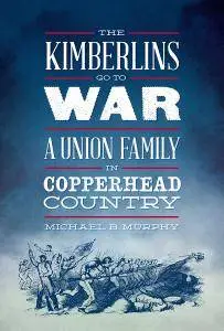 The Kimberlins Go to War: A Union Family in Copperhead Country