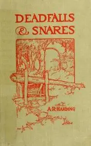 «Deadfalls and Snares» by A. R. Harding