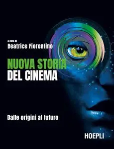 Beatrice Fiorentino - Nuova storia del cinema. Dalle origini al futuro