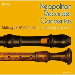 Mutsuyuki Motomura & The Jugong Boys - Neapolitan Recorder Concertos (2020) [Official Digital Download 24/192]