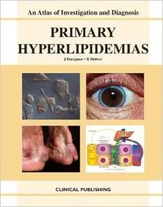 Primary Hyperlipidemias: An Atlas Of Investigation And Diagnosis by R. Dufour