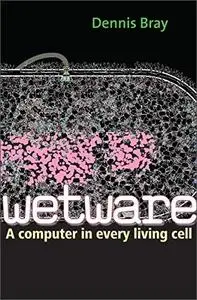 Wetware: A Computer in Every Living Cell