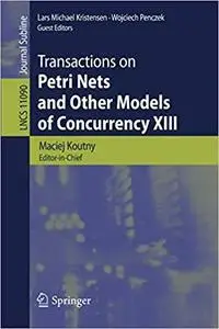 Transactions on Petri Nets and Other Models of Concurrency XIII