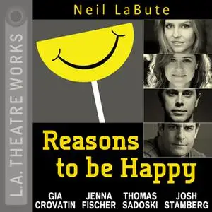 «Reasons to be Happy» by Neil LaBute