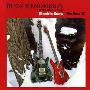 Bugs Henderson & The Shuffle Kings - Electric Snow "The Best Of" (2006)