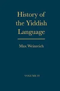 History of the Yiddish Language: Volume 2 (Repost)