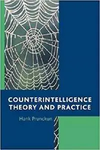 Counterintelligence Theory and Practice (Security and Professional Intelligence Education Series) [Kindle Edition]