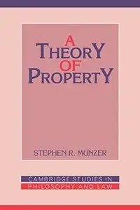 A Theory of Property (Cambridge Studies in Philosophy and Law) (Repost)