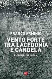 Franco Arminio - Vento forte tra Lacedonia e Candela