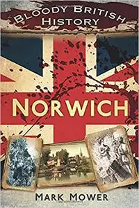 Bloody British History: Norwich