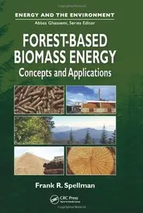 Forest-Based Biomass Energy: Concepts and Applications (Energy and the Environment) (repost)