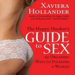 The Happy Hooker's Guide to Sex: 69 Orgasmic Ways to Pleasure a Woman [Audiobook]