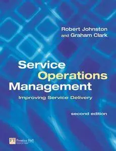 Service Operations Management: Improving Service Delivery