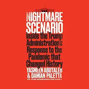 Nightmare Scenario: Inside the Trump Administration’s Response to the Pandemic That Changed History [Audiobook]