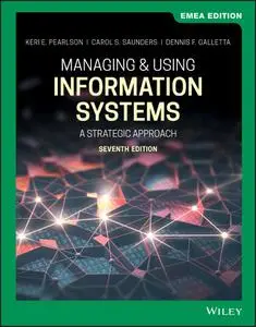 Managing and Using Information Systems: A Strategic Approach, 7th Edition