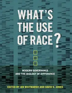 What's the Use of Race?: Modern Governance and the Biology of Difference