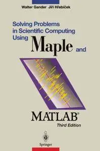 Solving Problems in Scientific Computing Using Maple and MATLAB®, Third Edition (Repost)