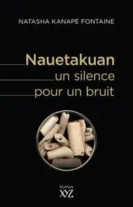 Natasha Kanapé Fontaine, "Nauetakuan, un silence pour un bruit"