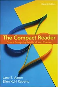 The Compact Reader: Short Essays by Method and Theme